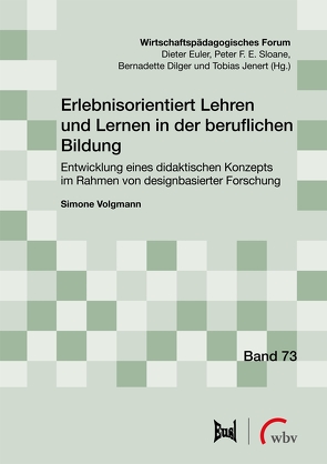 Erlebnisorientiert Lehren und Lernen in der beruflichen Bildung von Dilger,  Bernadette, Euler,  Dieter, Jenert,  Tobias, Sloane,  Peter F. E., Volgmann,  Simone