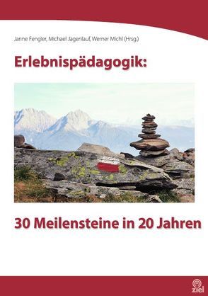 Erlebnispädagogik: 30 Meilensteine in 20 Jahren von Fengler,  Janne, Jagenlauf,  Michael, Michl,  Werner