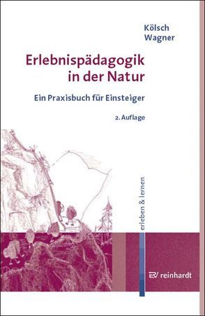 Erlebnispädagogik in der Natur von Hoffmann,  Barbara, Kölsch,  Hubert, Wagner,  Franz J