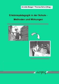 Erlebnispädagogik in der Schule: Methoden und Wirkung von Boeger,  Annette, Schut,  Thomas