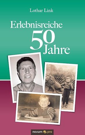 Erlebnisreiche 50 Jahre von Link,  Lothar