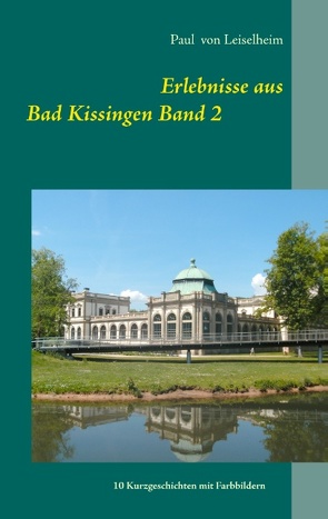Erlebnisse aus Bad Kissingen von von Leiselheim,  Paul