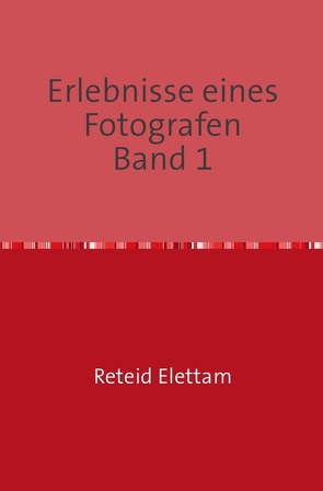 Erlebnisse eines Fotografen Band 1 von Elettam,  Reteid