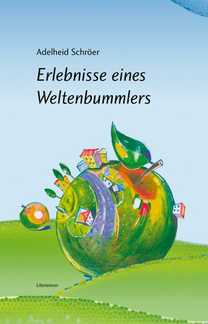 Erlebnisse eines Weltenbummlers von Schröer,  Adelheid