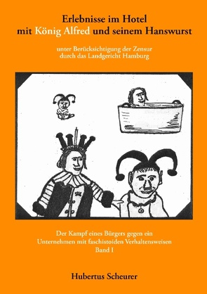 Erlebnisse im Hotel mit König Alfred und seinem Hanswurst Band I von Scheurer,  Hubertus