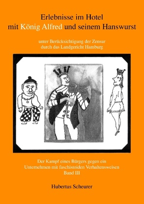 Erlebnisse im Hotel mit König Alfred und seinem Hanswurst Band III von Scheurer,  Hubertus