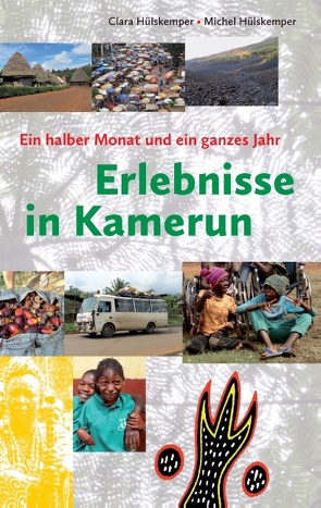 Erlebnisse in Kamerun von Hülskemper,  Clara, Hülskemper,  Michel