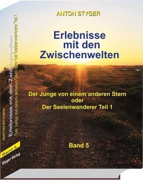 Erlebnisse mit den Zwischenwelten, Band 5 von Styger,  Anton