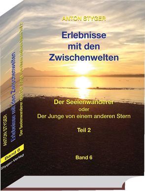 Erlebnisse mit den Zwischenwelten Band 6 von Styger,  Anton