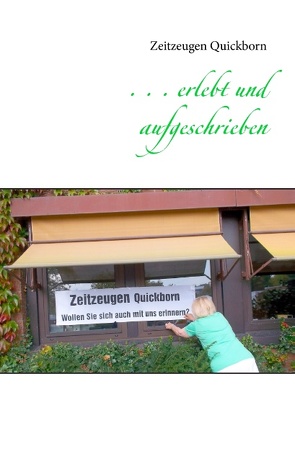 . . . erlebt und aufgeschrieben von Quickborn,  Zeitzeugen