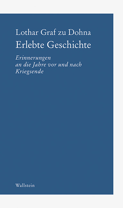 Erlebte Geschichte von Dohna,  Lothar Graf zu