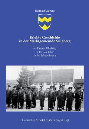 Erlebte Geschichte in der Marktgemeinde Sulzberg von Krug,  Oskar, Stöffel,  Joh., Sulzberg,  Historischer Arbeitskreis