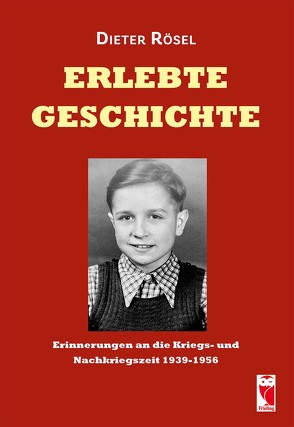 Erlebte Geschichte von Rösel,  Dieter