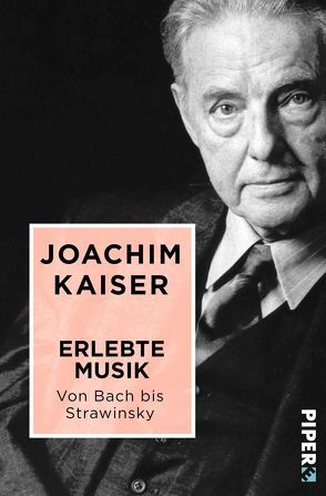 Erlebte Musik. Von Bach bis Strawinsky von Kaiser,  Joachim