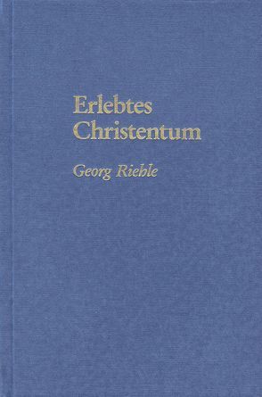 Erlebtes Christentum von Hummel,  Otto, Riehle,  Georg