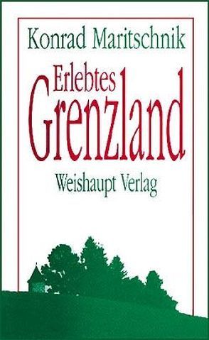 Erlebtes Grenzland von Maritschnik,  Konrad