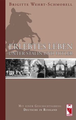 Erlebtes Leben unter Stalin und Hitler von Wehrt-Schmorell,  Brigitte