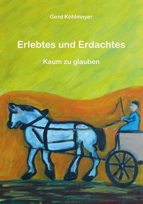Erlebtes und Erdachtes von Kohlmeyer,  Gerd