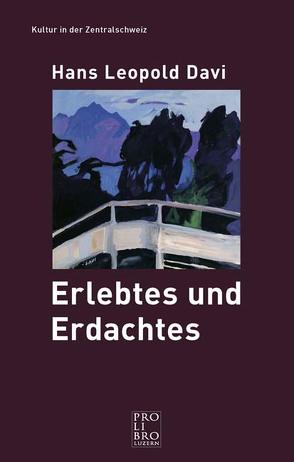 Erlebtes und Erdachtes von Davi,  Hans Leopold, Nef,  Ernst