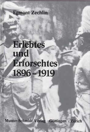 Erlebtes und Erforschtes 1896-1919 von Zechlin,  Anneliese, Zechlin,  Egmont