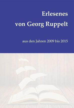 Erlesenes von Georg Ruppelt von Ruppelt,  Georg