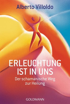 Erleuchtung ist in uns von Ifang,  Erika, Villoldo,  Alberto