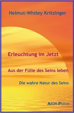 Erleuchtung ist Jetzt! von Kritzinger,  Helmut-Whitey von, Seidel,  Petra