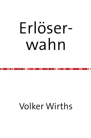 Erlöserwahn von Wirths,  Volker