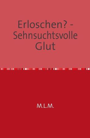 Erloschen? – Sehnsuchtsvolle Glut von Ljubic-Menzel,  Mandy
