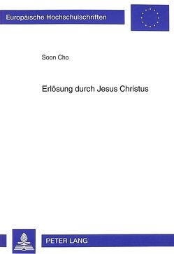 Erlösung durch Jesus Christus von Cho,  Soon