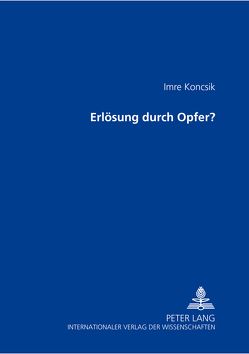 Erlösung durch Opfer? von Koncsik,  Imre