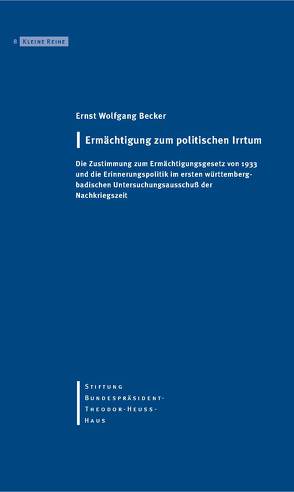 Ermächtigung zum politischen Irrtum von Becker,  Ernst W, Stiftung-Bundespräsident-Theodor-Heuss-Haus