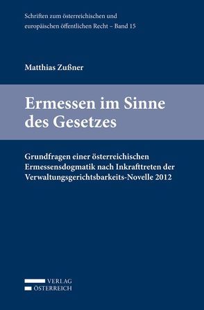 Ermessen im Sinne des Gesetzes von Zußner,  Matthias