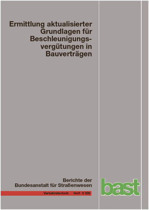 Ermittlung aktualisierter Grundlagen für Beschleunigungsvergütungen in Bauverträgen von Finkbeiner,  Julia, Geistefeldt,  Justin, Hohmann,  Sandra, von der Heiden,  Nina