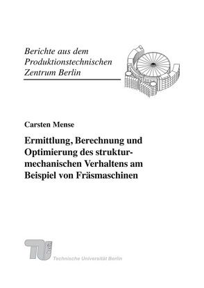 Ermittlung, Berechnung und Optimierung des strukturmechanischen Verhaltens am Beispiel von Fräsmaschinen. von Mense,  Carsten, Uhlmann,  Eckart