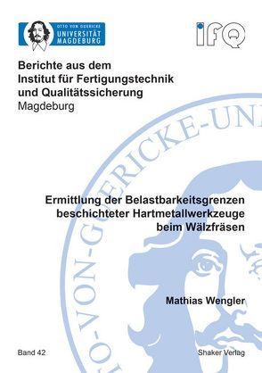 Ermittlung der Belastbarkeitsgrenzen beschichteter Hartmetallwerkzeuge beim Wälzfräsen von Wengler,  Mathias