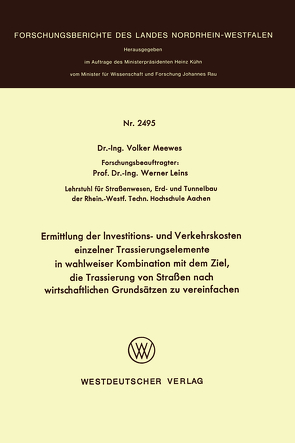 Ermittlung der Investitions- und Verkehrskosten einzelner Trassierungselemente in wahlweiser Kombination mit dem Ziel, die Trassierung von Straßen nach wirtschaftlichen Grundsätzen zu vereinfachen von Meewes,  Volker