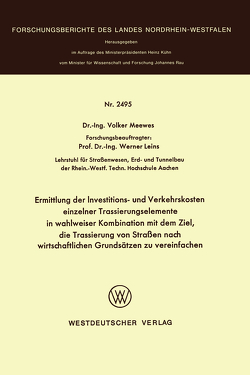 Ermittlung der Investitions- und Verkehrskosten einzelner Trassierungselemente in wahlweiser Kombination mit dem Ziel, die Trassierung von Straßen nach wirtschaftlichen Grundsätzen zu vereinfachen von Meewes,  Volker