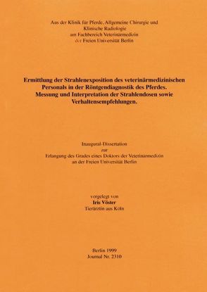 Ermittlung der Strahlenexposition des veterinärmedizinischen Personals in der Röntgendiagnostik des Pferdes von Vöster,  Iris