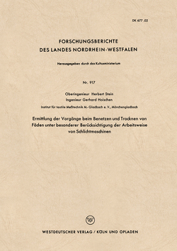 Ermittlung der Vorgänge beim Benetzen und Trocknen von Fäden unter besonderer Berücksichtigung der Arbeitsweise von Schlichtmaschinen von Stein,  Herbert