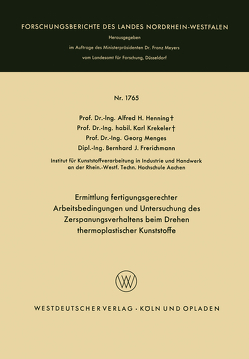 Ermittlung fertigungsgerechter Arbeitsbedingungen und Untersuchung des Zerspanungsverhaltens beim Drehen thermoplastischer Kunststoffe von Frerichmann,  Bernhard J., Henning,  Alfred H., Krekeler,  Karl, Menges,  Georg