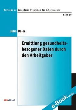 Ermittlung gesundheitsbezogener Daten durch den Arbeitgeber von Baier,  Julia