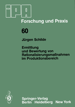 Ermittlung und Bewertung von Rationalisierungsmaßnahmen im Produktionsbereich von Schilde,  J.