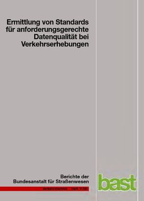 Ermittlung von Standards für anforderungsgerechte Datenqualität bei Verkehrserhebungen von Bäumer,  Marcus, Hautzinger,  Heinz, Kathmann,  Thorsten, Schmitz,  Susanne, Sommer,  Carsten, Wermuth,  Manfred