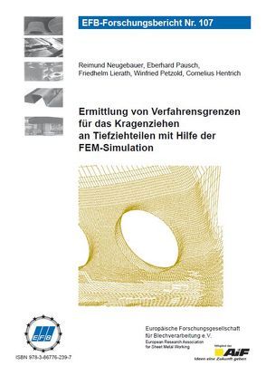 Ermittlung von Verfahrensgrenzen für das Kragenziehen an Tiefziehteilen mit Hilfe der FEM-Simulation von Hentrich,  Cornelius, Lierath,  Friedhelm, Neugebauer,  Reimund, Pausch,  Eberhard, Petzold,  Winfried