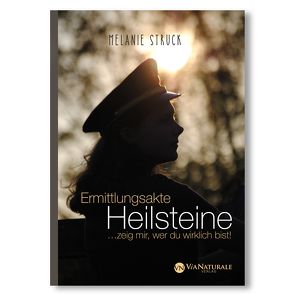 Ermittlungsakte Heilsteine von Struck,  Melanie