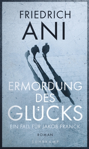 Ermordung des Glücks von Ani,  Friedrich