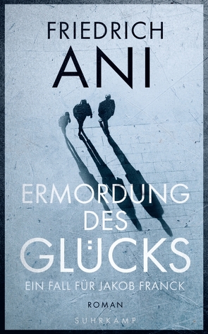 Ermordung des Glücks von Ani,  Friedrich