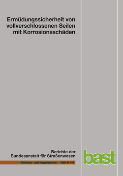 Ermüdungssicherheit von vollverschlossenen Seilen mit Korrosionsschäden von Dürrer,  Friedhelm, Gronau,  Olivier, Paschen,  Michael, Rentmeister,  Friedhelm Eric