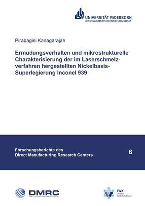 Ermüdungsverhalten und mikrostrukturelle Charakterisierung der im Laserschmelzverfahren hergestellten Nickelbasis-Superlegierung Inconel 939 von Kanagarajah,  Pirabagini